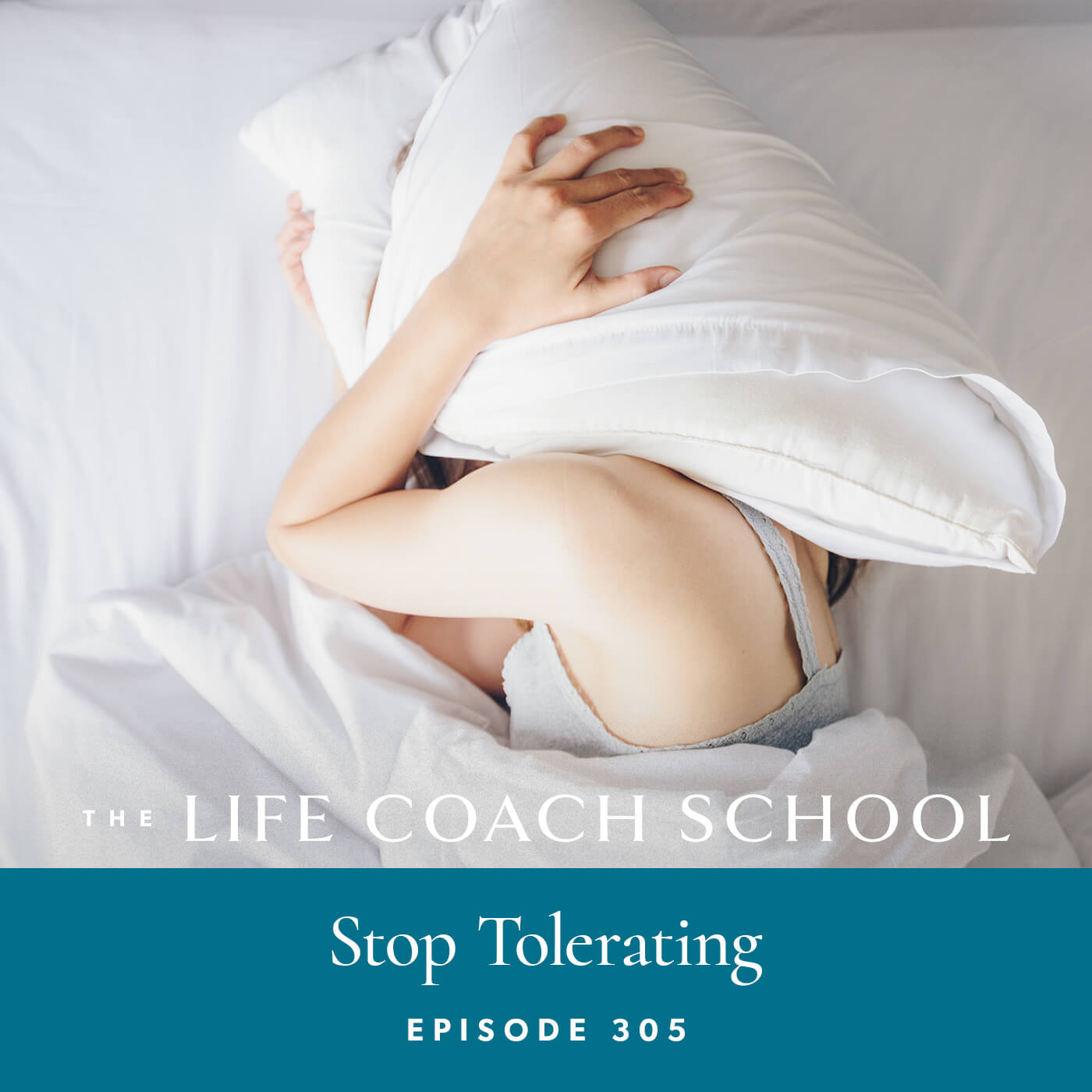 The Life Coach School Podcast with Brooke Castillo | Episode 305 | Stop Tolerating
